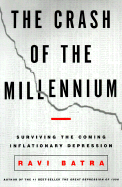The Crash of the Millennium: Surviving the Coming Inflationary Depression - Batra, Ravi