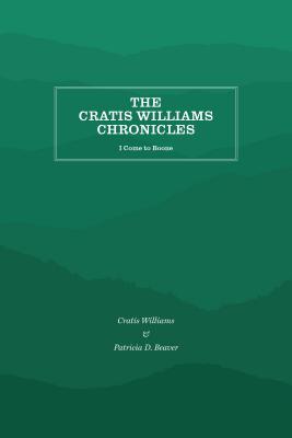 The Cratis Williams Chronicles: I Come to Boone - Williams, Cratis, and Beaver, Patricia D (Editor), and Williams, David Cratis (Editor)