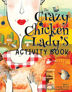 The Crazy Chicken Lady's Activity Book