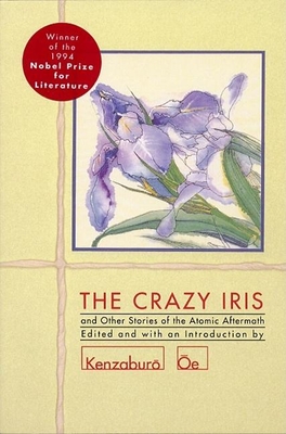"The Crazy Iris" and Other Stories - Oe, Kenzaburo