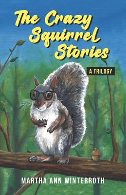 The Crazy Squirrel Stories - Winterroth, Martha Ann