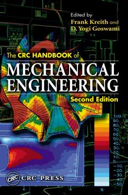 The CRC Handbook of Mechanical Engineering - Goswami, D Yogi (Editor)