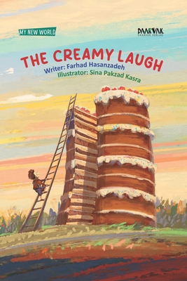 The Creamy Laugh - Pakzad Kasra, Sina (Illustrator), and Farnia, Fatemeh (Neda), Dr. (Translated by), and Seelinger Trites, Prof Roberta (Editor)