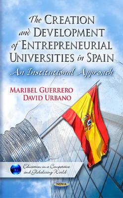 The Creation and Development of Entrepreneurial Universities in Spain - Guerrero, Maribel