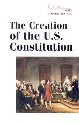 The Creation of the U.S. Constitution - Medina Loreta, M, and Medina, Loreta M (Editor)