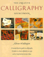 The Creative Calligraphy Sourcebook: Choose from 50 Imaginative Projects and 28 Alphabets To#