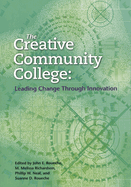 The Creative Community College: Leading Change Through Innovation