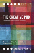 The Creative PhD: Challenges, Opportunities, Reflection