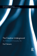 The Creative Underground: Art, Politics and Everyday Life