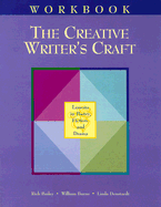 The Creative Writer's Craft Workbook: Lessons in Poetry, Fiction, and Drama
