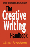 The Creative Writing Handbook: Techniques for New Writers
