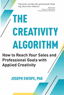 The Creativity Algorithm: How to Reach Your Sales and Professional Goals with Applied Creativity