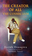 The Creator of All - The Cosmic Iam
