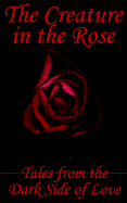 The Creature in the Rose - Broemmel, Mike, and Ireland, Barry, and Marr, Neil T (Editor)