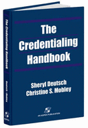 The Credentialing Handbook - Mobley, Christine S, and Deutsch, Sheryl K