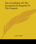 The Credibility Of The Synoptists In Regards To The Gospels