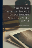 The Credit System in France, Great Britain, and the United States