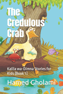 The Credulous Crab: Kal+la wa-Dimna Stories for Kids (Book 1)