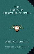 The Creed Of Presbyterians (1901)