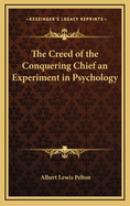 The Creed of the Conquering Chief an Experiment in Psychology