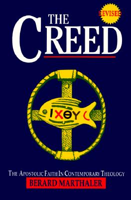 The Creed: The Apostolic Faith in Contemporary Theology - Marthaler, Bernard L
