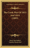 The Creek War of 1813 and 1814 (1895)