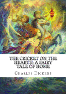 The Cricket on the Hearth: A Fairy Tale of Home