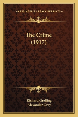 The Crime (1917) - Grelling, Richard, and Gray, Alexander (Translated by)