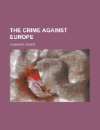 The Crime Against Europe