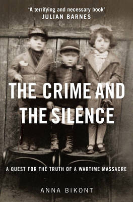 The Crime and the Silence - Bikont, Anna