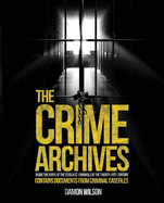The Crime Archives: Inside the Minds of the Deadliest Criminals