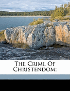 The Crime of Christendom;