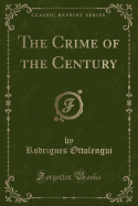 The Crime of the Century (Classic Reprint)