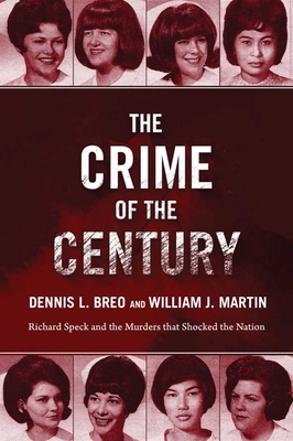 The Crime of the Century: Richard Speck and the Murders That Shocked a Nation - Breo, Dennis L, and Martin, William J, and Kunkle, Bill