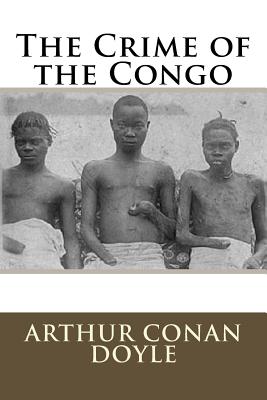 The Crime of the Congo - Doyle, Arthur Conan, Sir