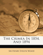 The Crimea in 1854, and 1894