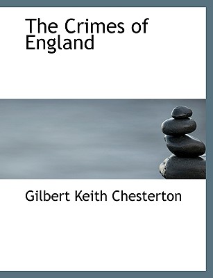 The Crimes of England - Chesterton, G K