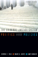 The Criminal Justice System: Politics and Policies - Cole, George F, and Gertz, Marc G, and Bunger, Amy
