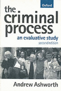 The Criminal Process: An Evaluative Study - Ashworth, Andrew