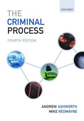 The Criminal Process - Ashworth, Andrew, and Redmayne, Mike