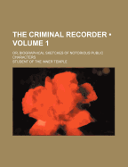 The Criminal Recorder (Volume 1); Or, Biographical Sketches of Notorious Public Characters