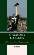 The Criminal-Terror Nexus in Chechnya: A Historical, Social, and Religious Analysis