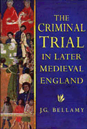 The Criminal Trial in Later Medieval England