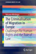 The Criminalisation of Migration in Europe: Challenges for Human Rights and the Rule of Law