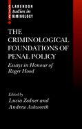 The Criminological Foundations of Penal Policy: Essays in Honour of Roger Hood