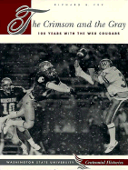 The Crimson and the Gray: 100 Years with the WSU Cougars - Fry, Richard B