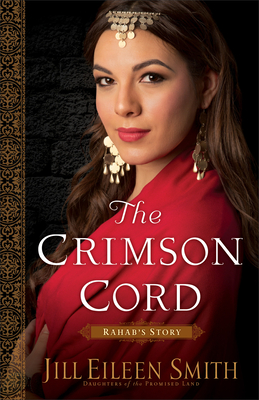 The Crimson Cord: Rahab's Story - Smith, Jill Eileen