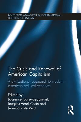 The Crisis and Renewal of U.S. Capitalism: A Civilizational Approach to Modern American Political Economy - Cossu-Beaumont, Laurence (Editor), and Coste, Jacques-Henri (Editor), and Velut, Jean-Baptiste (Editor)