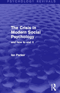 The Crisis in Modern Social Psychology (Psychology Revivals): And How to End It