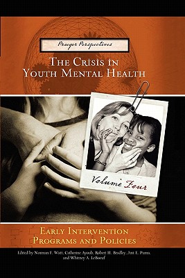 The Crisis in Youth Mental Health: Volume 4 Early Intervention Programs and Policies - Fitzgerald, Hiram E.
